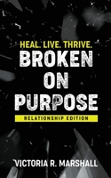 Broken on Purpose: Relationship Edition B0C47YLFY9 Book Cover