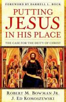 Putting Jesus in His Place: The Case for the Deity of Christ 0825429838 Book Cover