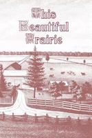 This Beautiful Prairie 1540584224 Book Cover
