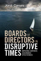 Boards of Directors in Disruptive Times: Improving Corporate Governance Effectiveness 1009165801 Book Cover