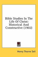 Bible Studies in the Life of Christ 1013757653 Book Cover