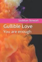 Gullible Love: You are enough 1726817695 Book Cover