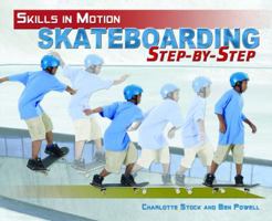 Skateboarding Step By Step (Skills In Motion) 1435833651 Book Cover