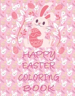 Happy Easter Coloring Book: Easter Coloring Book for Kids, A Fun Coloring Happy Easter, Easter for Kids, Childrens and Toddlers Boys & Girls, 8.5*11, happy easter animals B091JHTYWW Book Cover