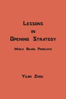 Lessons in Opening Strategy: Whole Board Problems 1721855424 Book Cover