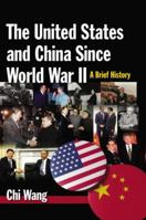 The United States and China Since World War II: A Brief History: A Brief History 0765629909 Book Cover