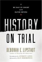 History on Trial: My Day in Court with a Holocaust Denier 0062659650 Book Cover