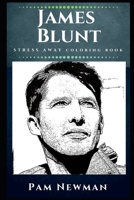 James Blunt Stress Away Coloring Book: An Adult Coloring Book Based on The Life of James Blunt. 1709684887 Book Cover