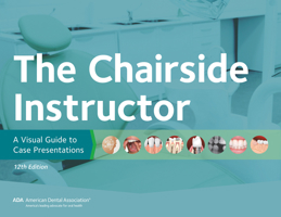 The Chairside Instructor: A Visual Guide to Case Presentations 1935201956 Book Cover