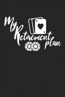 My Retirement Plan: Casino Retirement College Ruled Notebook (6x9 inches) with 120 Pages 1713127415 Book Cover