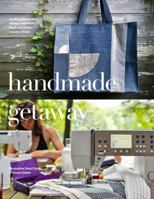 Handmade Getaway: Creating the Perfect Sewing Adventure Filled with Fabric, Friends, and Food 1940655269 Book Cover