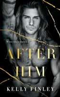 After Him: A Dark, Second Chance, Enemies-to-Lovers Romance B0BHF9GMG3 Book Cover