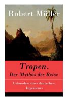 Tropen. Der Mythos Der Reise - Vollstndige Ausgabe 8027315891 Book Cover