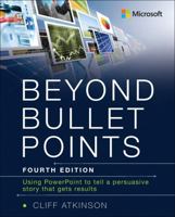 Beyond Bullet Points: Using PowerPoint to tell a compelling story that gets results 150930553X Book Cover
