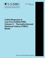 Cable Response to Live Fire (Carolfire) Volume 3: Thermally-Induced Electrical Failure (Thief) Model 1495919919 Book Cover