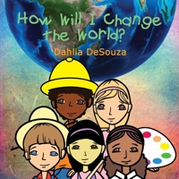 How Will I Change the World? 1927865603 Book Cover