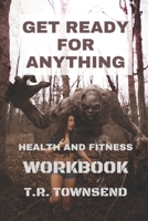 Get Ready For Anything: Health And Fitness Workbook 167324761X Book Cover