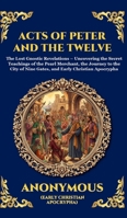 The Acts of Peter and the Twelve Apostles: Early Christian Teachings on Faith, Wisdom, and Divine Guidance (Large Print Deluxe Hardcover Edition For Easy Reading) (Library of Alexandria) 1806986264 Book Cover