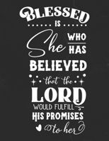 Blessed Is She Who Has Believed That The Lord Would Fulfill His Promises To Her: Gratitude Journal to Practice Mindfulness and Positivity for Christians Praise Jesus 1655712314 Book Cover