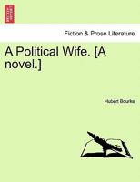 A Political Wife. [A novel.] 1241379327 Book Cover