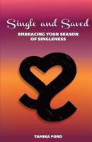 Single and Saved: Embracing Your Season of Singleness 0692636897 Book Cover