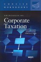 Principles of Corporate Taxation (Concise Hornbook Series) 0314184961 Book Cover