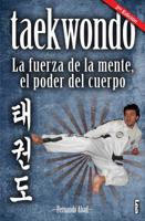 Taekwondo: La fuerza de la mente, el poder del cuerpo 9876342762 Book Cover