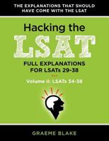 Hacking The LSAT: Full Explanations For LSATs 29-38 (Volume I: LSATs 29-33): An LSAT Prep and Study Guide For The Next Ten Actual Official LSATs (Includes Logic Games Diagrams) 0988127911 Book Cover