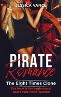 Pirate Romance: The Eight Times Clone. This book is the beginning of Space Futa Pirate Women 1801876495 Book Cover