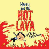 Harry and the Hot Lava 1623955750 Book Cover