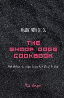 Rollin' with the OG: The Snoop Dogg Cookbook With Pictures, 30 Unique Recipes From Crook To Cook (Snoop Dogg Cookbook Collections) B0CQX2QBRB Book Cover