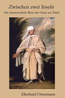 Zwischen zwei Inseln: Die abenteuerliche Reise des Omai aus Tahiti 1481270370 Book Cover