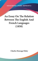 An Essay On The Relation Between The English And French Languages 1104015560 Book Cover