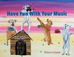 Have Fun with Your Music : Practice Tips with Humor for the Young Musician 0578650886 Book Cover