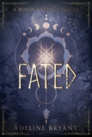 Fated: A Bonded Legacy Novel (The Bonded Legacy) B0FGHPKFLQ Book Cover