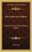 Ein Leben In Liedern:  gedichte Eines Heimathlosen (1886) 1141637634 Book Cover
