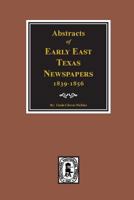 Abstracts of Early East Texas Newspapers, 1839-1856 0893085030 Book Cover
