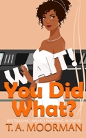 Wait, You Did What? 1386948810 Book Cover