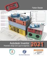 Autodesk Inventor 2021 Parametric design and iLogic for beginners B08JB9R279 Book Cover