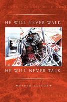 He Will Never Walk. He Will Never Talk. 1450088384 Book Cover