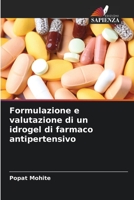 Formulazione e valutazione di un idrogel di farmaco antipertensivo 6206353729 Book Cover