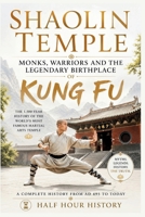 Shaolin Temple: Monks, Warriors and the Legendary Birthplace of Kung Fu (Half Hour History) B0HFN7FW6H Book Cover