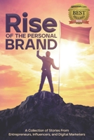 Rise of the Personal Brand: A Collection of Stories from Entrepreneurs, Influencers, and Digital Marketers B08QLY97D4 Book Cover