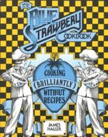 The Blue Strawbery Cookbook (Brilliantly Without Recipes) 0916782050 Book Cover