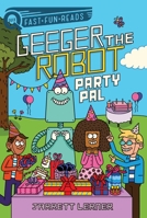 Party Pal: Geeger the Robot 1534480250 Book Cover
