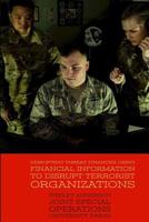 Disrupting Threat Finances: Using Financial Information to Disrupt Terrorist Organizations 1078415250 Book Cover