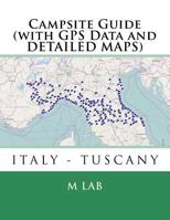 Campsite Guide ITALY - TUSCANY (with GPS Data and DETAILED MAPS) 149520958X Book Cover