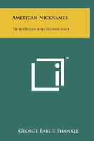 American Nicknames: Their Origin And Significance 1258257459 Book Cover
