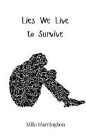 Lies We Live to Survive 3690814820 Book Cover