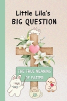 Little Lila's Big Question: The True Meaning of Easter B0DZ2V8HL2 Book Cover